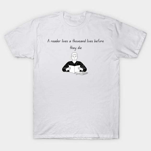 A reader lives a thousand lives before they die T-Shirt by Fafi